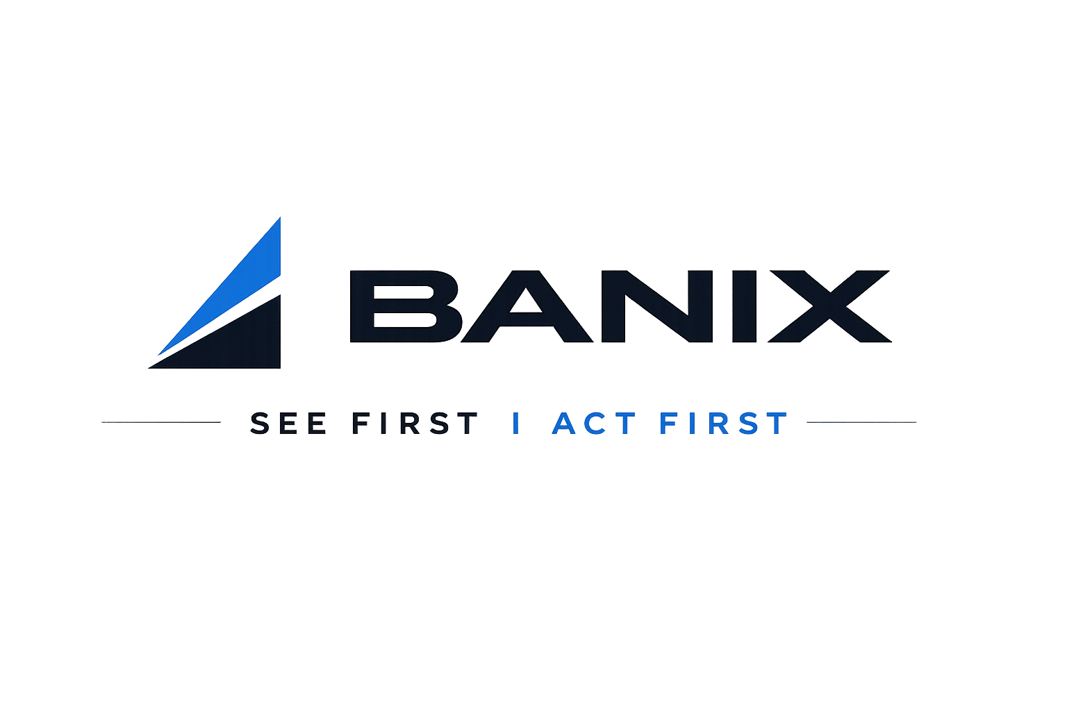 BANIX — See First | Act First